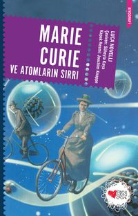 Marie Curie ve Atomların Sırrı