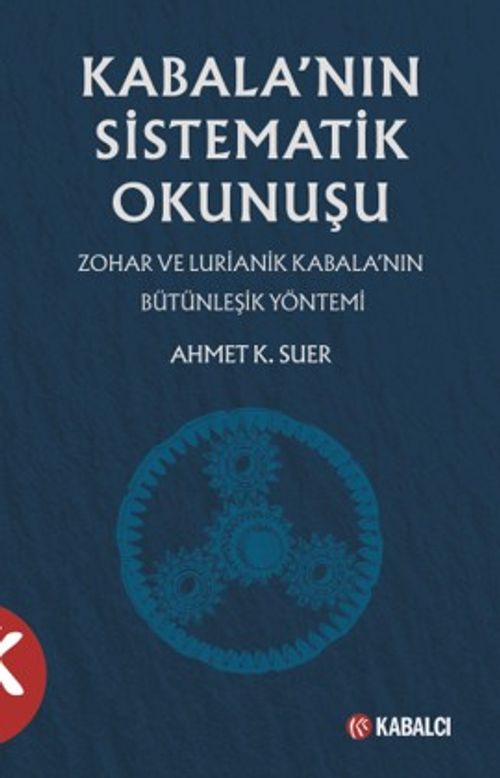 Kabala'nın Sistematik Okunuşu & Zohar ve Lurianik Kabala'nın Bütünleşik Yöntemi