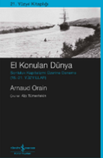 El Konulan Dünya – Sonluluk Kapitalizmi Üzerine Deneme (16. – 21.Yüzyıllar)
