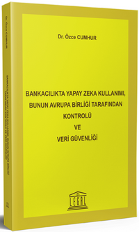 Bankacılıkta Yapay Zeka Kullanımı, Bunun Avrupa Birliği Tarafından Kontrolü ve Veri Güvenliği