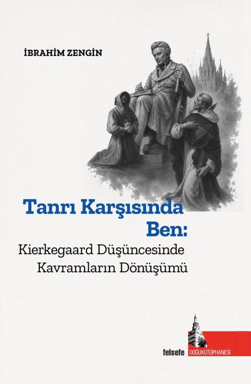 Tanrı Karşısında Ben : Kierkegaard Düşüncesinde Kavramların Dönüşümü