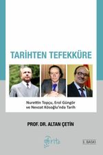 Tarihten Tefekküre & Nurettin Topçu, Erol Güngör ve Nevzat Kösoğlu'nda Tarih