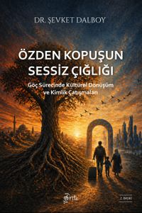Özden Kopuşun Sessiz Çığlığı & Göç Sürecinde Kültürel Dönüşüm ve Kimlik Çatışmaları