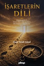 İşaretlerin Dili & Kur'an, Hadis ve İnsan Psikolojisi Işığında Bir Düşünce Yolculuğu