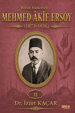 Bütün Yönleriyle Mehmed Akif Ersoy (1873-1936) Cilt 2