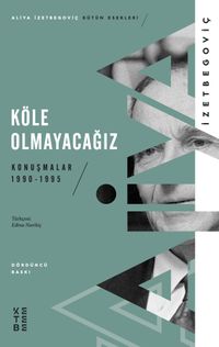 Köle Olmayacağız & Konuşmalar  1990-1995