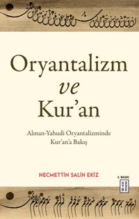 Oryantalizm ve Kur'an & Alman-Yahudi Oryantalizminde Kur'an'a Bakış