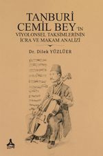 Tanburi Cemil Bey'in Viyolonsel Taksimlerinin İcra ve Makam Analizi