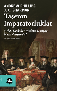 Taşeron İmparatorluklar & Şirket-Devletler Modern Dünyayı Nasıl Oluşturdu?