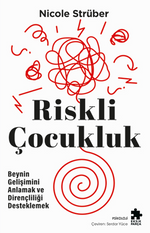 Riskli Çocukluk & Beynin Gelişimini Anlamak ve Dirençliliği Desteklemek