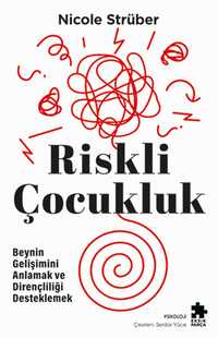 Riskli Çocukluk & Beynin Gelişimini Anlamak ve Dirençliliği Desteklemek