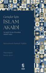 Gençler İçin İslam Akaidi & Mevaidü'l-İn‘am fî Berahîni Akaidi'l-İslam