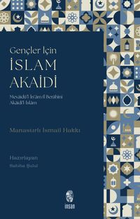 Gençler İçin İslam Akaidi & Mevaidü'l-İn‘am fî Berahîni Akaidi'l-İslam