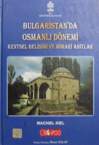 Bulgaristan'da Osmanlı Dönemi Kentsel Gelişimi ve Mimari Anıtlar / 40-B-15