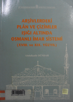 Arşivlerdeki Plan ve Çizimler Işığı Altında Osmanlı İmar Sistemi (XVIII. Ve XIX. Yüzyıl) / 23-B-22