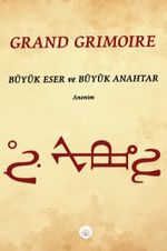 Grand Grimoire & Büyük Eser ve Büyük Anahtar