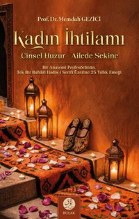 Kadın İhtilamı & Cinsel Huzur, Ailede Sekine Bir Anatomi Profesörünün, Tek Bir Buhari Hadis-i Şerifi Üzerine 25 Yıllık Emeği