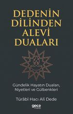 Dedenin Dilinden Alevi Duaları & Gündelik Hayatın Duaları, Niyetleri ve Gülbenkleri