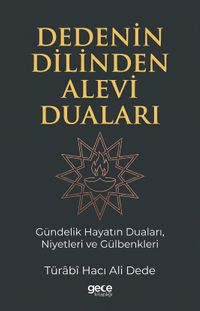 Dedenin Dilinden Alevi Duaları & Gündelik Hayatın Duaları, Niyetleri ve Gülbenkleri