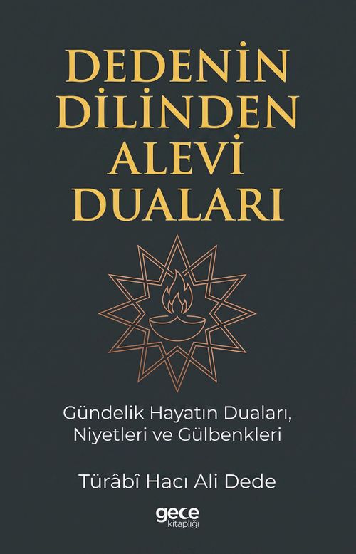 Dedenin Dilinden Alevi Duaları &amp; Gündelik Hayatın Duaları, Niyetleri ve Gülbenkleri