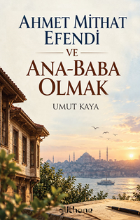 Ahmet Mithat Efendi ve Baba Olmak