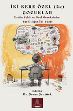 İki Kere Özel (2e) Çocuklar Üstün Zeka ve Özel Gereksinim -Farklılığın İki Yüzü