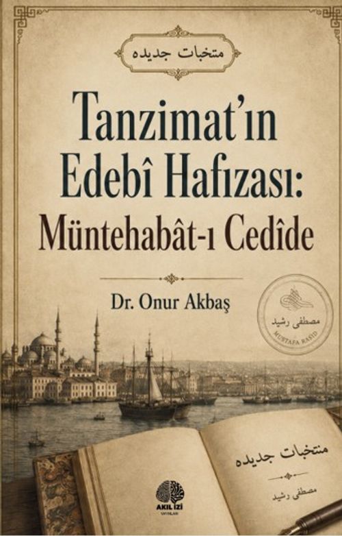 Tanzimat'ın Edebi Hafızası: Müntehabat-ı Cedide