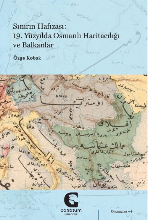 Sınırın Hafızası &amp; 19. Yüzyılda Osmanlı Haritacılığı ve Balkanlar
