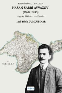 Kırım İstiklali Yolunda Hasan Sabri Ayvazov (1878-1938)