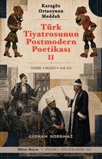 Türk Tiyatrosunun Postmodern Poetikası 2 & Karagöz - Ortaoyunu - Meddah