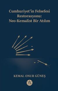 Cumhuriyet'in Felsefi Restorasyonu: Neo-Kemalist Bir Atılım