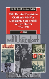 Milli Hareket Dergisinin Ckmp'nin Mhp'ye Dönüşümü Sürecindeki Yeri ve Önemi