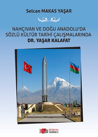 Nahçivan ve Doğu Anadolu'da Sözlü Kültür Tarihi Çalışmalarında Dr. Yaşar Kalafat