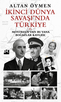 İkinci Dünya Savaşı'nda Türkiye ve Montreux'den Bu Yana Boğazlar Kavgası