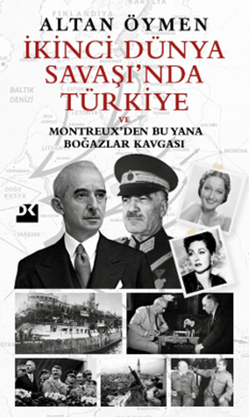 İkinci Dünya Savaşı'nda Türkiye ve Montreux'den Bu Yana Boğazlar Kavgası