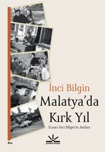 Malatya'da Kırk Yıl & Eczacı İnci Bilgin'in Anıları