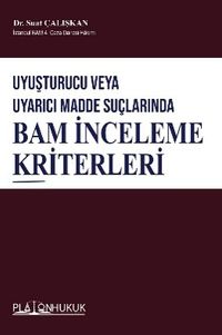 Uyuşturucu Veya Uyarıcı Madde Suçlarında  Bam İnceleme Kriterleri