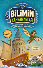 Bilimin Kahramanları / Gökyüzünün Kanatları ve Yeryüzünün Kaşifleri
