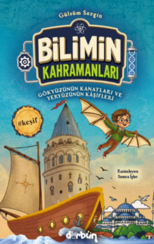 Bilimin Kahramanları / Gökyüzünün Kanatları ve Yeryüzünün Kaşifleri