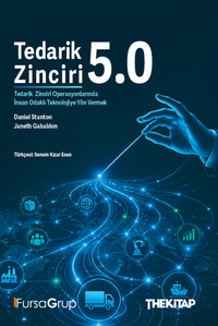 Tedarik Zinciri 5.0 & Tedarik Zinciri Operasyonlarında İnsan Odaklı Teknolojiye Yön Vermek