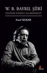 W. B. Bayrıl Şiiri “Geçiyor Sessizce Sularınızdan”