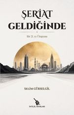 Şeriat Geldiğinde & Bir 21. yy. Ütopyası