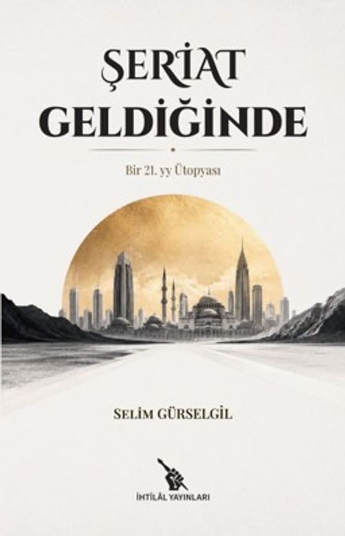 Şeriat Geldiğinde & Bir 21. yy. Ütopyası