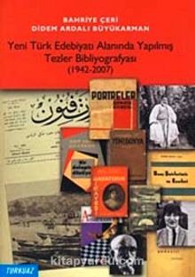 Yeni Türk Edebiyatı Alanında Yapılmış Tezler Bibliyografyası (1942-2007)