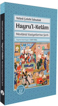 Hayru'l-Kelam & Mevlana Vasiyetlerine Şerh