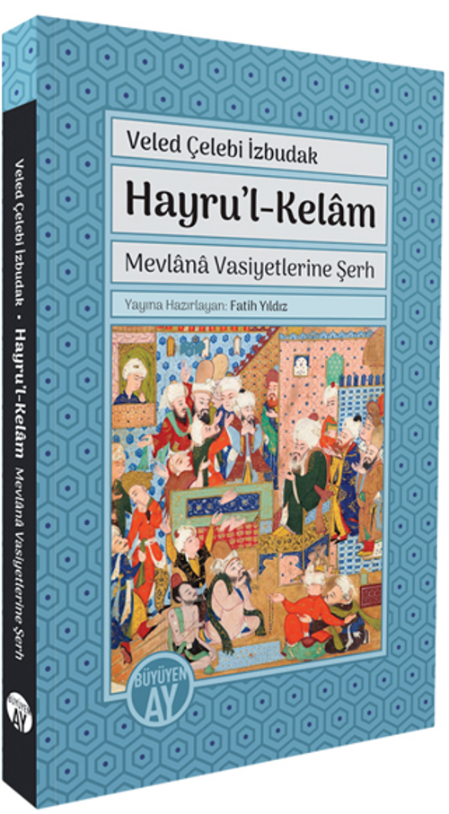 Hayru'l-Kelam &amp; Mevlana Vasiyetlerine Şerh