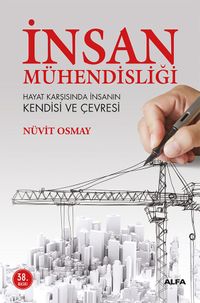 İnsan Mühendisliği Hayat Karşısında İnsanın Kendisi ve Çevresi