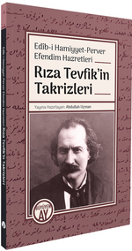 Edîb-i Hamiyyet-Perver Efendim Hazretleri Rıza Tevfik'inTakrizleri