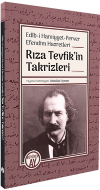 Edîb-i Hamiyyet-Perver Efendim Hazretleri Rıza Tevfik'inTakrizleri