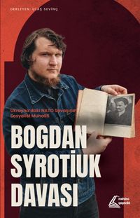Bogdan Syrotiuk Davası & Ukrayna'daki Nato Savaşının Sosyalist Muhalifi